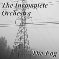 The Incomplete Orchestra - The Fog