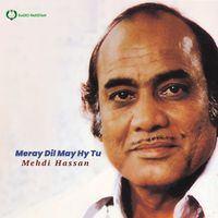 Mehdi Hasan - Meray Dil May Hy Tu