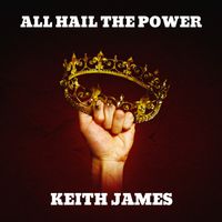 Keith James - All Hail the Power