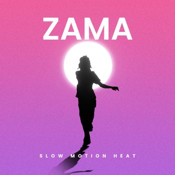 ZAMA - Slow Motion Heat