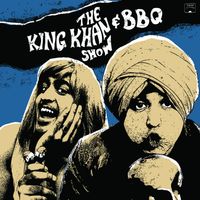 The King Khan & BBQ Show - What's For Dinner?