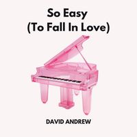 David Andrew - So Easy (To Fall In Love) (Piano Version)