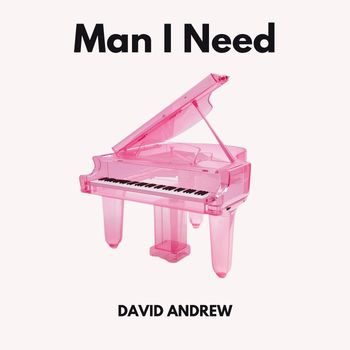 David Andrew - Man I Need (Piano Version)