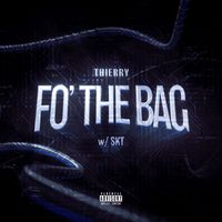 Thierry - FO' THE BAG (Explicit)