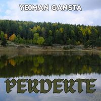 Yeiman Gansta - PERDERTE