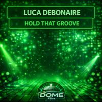 Luca Debonaire - Hold That Groove