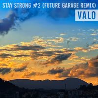 VALO - Stay Strong #2 (Future Garage Remix)