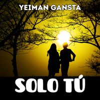 Yeiman Gansta - SOLO TÚ