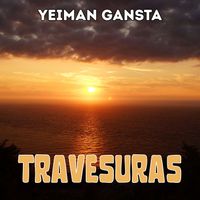 Yeiman Gansta - TRAVESURAS