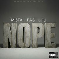 Mistah F.A.B. - NOPE (feat. T.I.) (Explicit)