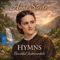 Prayer Pray - Anne Steele Hymns (Beautiful Instrumentals)