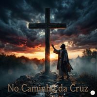 Fé em Melodias - No Caminho da Cruz