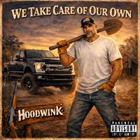 Hoodwink - We Take Care of Our Own (Explicit)