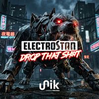Electrostan - Drop That Sh#t ! (Explicit)