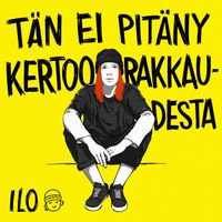 ILO - Tän ei pitäny kertoo rakkaudesta