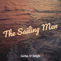 Garden Of Delight - The Sailing Men