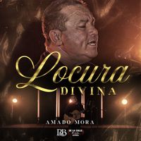 Amado Mora - Locura Divina