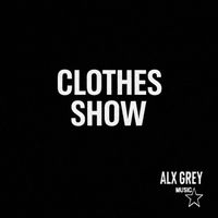 Alx Grey - Clothes Show