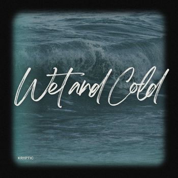 Kryptic - Wet and Cold