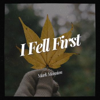 Mark Mansion - I Fell First