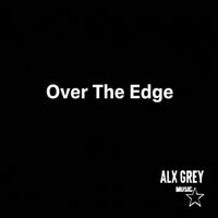 Alx Grey - Over The Edge
