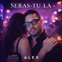 ALEX - seras-tu là