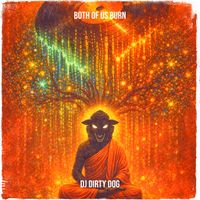 DJ Dirty Dog - Both of Us Burn