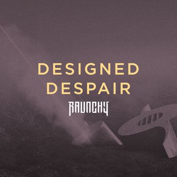Raunchy - Designed Despair