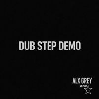 Alx Grey - Dub Step Demo
