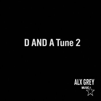 Alx Grey - D & A Tune 2