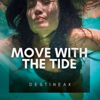 Destineak - Move with the Tide