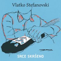 Vlatko Stefanovski - Srce skršeno