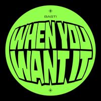 BASTI - When You Want It