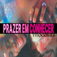 TiTo Gomes - Prazer Em Conhecer