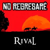 Rival - No Regresaré