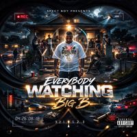 Big B - Everybody Watching (Explicit)