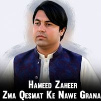 Hameed Zaheer - Zma Qesmat Ke Nawe Grana