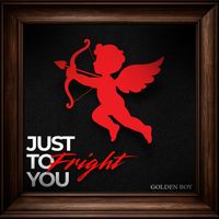 Golden Boy - Just To Fright You