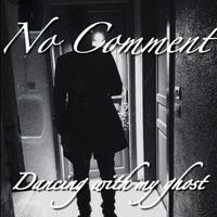 No Comment - Dancing with My Ghost