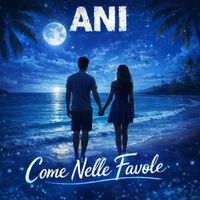 ANI - Come Nelle Favole
