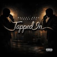 Bullet Brak - Tapped In (Explicit)