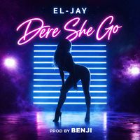 EL-JAY - Dere She Go (Explicit)
