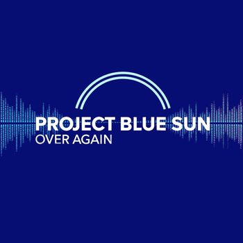 Project Blue Sun - Over Again