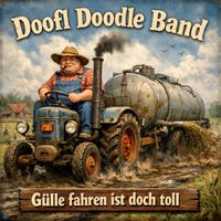 Doofl Doodle Band - Gülle fahren ist doch toll (Explicit)
