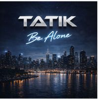 TATIK - Be Alone