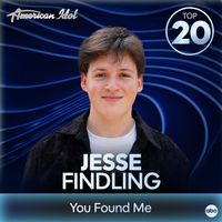Jesse Findling, American Idol - You Found Me (from American Idol)