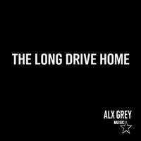 Alx Grey - The Long Drive Home