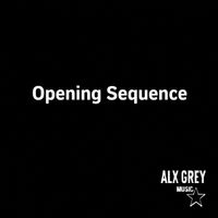 Alx Grey - Opening Sequence