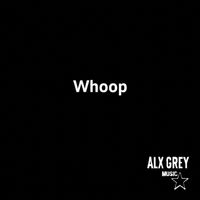 Alx Grey - Whoop