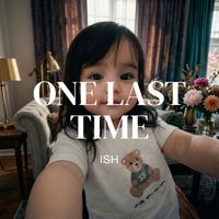 Ish - One Last Time